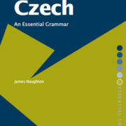Czech - An Essential Grammar - James Naughton